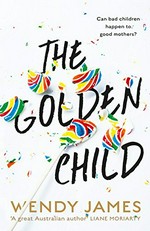 The golden child / Wendy James.