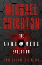 The andromeda evolution : a novel / by Daniel H. Wilson.