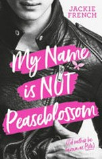 My name is not peaseblossom : (I'd rather be known as Pete) / Jackie French.