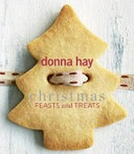 Christmas feasts and treats / Donna Hay.