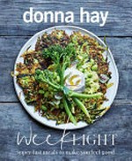 Week light : super-fast meals to make you feel good / Donna Hay ; [photography by Con Poulos].