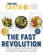 The fast revolution : the best of the best recipes from Australians #1 food site / [compiled by] Taste.com.au.