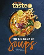 The big book of soups : every soup all year round / editor-in-chief Brodee Myers.