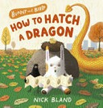 How to hatch a dragon / Nick Bland.