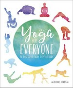 Yoga for everyone : 50 poses for every type of body / Dianne Bondy.