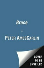 Bruce / Peter Ames Carlin.