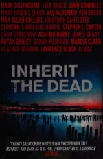 Inherit the dead / Mark Billingham... [et al.] ; [edited by John Santlofer ; with a preface by Linda Fairstein and an introduction by Lee Child.].