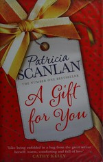 A gift for you / Patricia Scanlan.