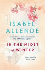 In the midst of Winter / Isabel Allende ; translated by Nick Caistor and Amanda Hopkinson.