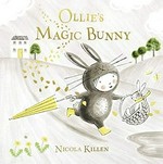 Ollie's magic bunny / Nicola Killen.