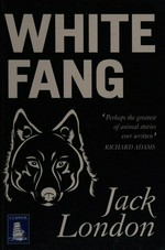 White Fang / Jack London ; introduced by Richard Adams