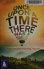 Once upon a time there was a traveller : Asham Award-winning stories.