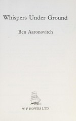 Whispers under ground / Ben Aaronovitch.