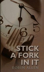 Stick a fork in it / Robin Allen.