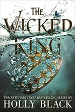 The wicked king / Holly Black ; illustrations by Kathleen Jennings.