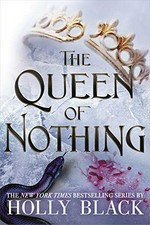 The queen of nothing / Holly Black ; [illustrations by Kathleen Jennings].