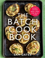 The batch cook book / Sam Gates ; with photography by Sam Gates.