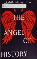 The angel of history : a novel / Rabih Alameddine.