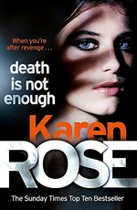 Death is not enough / Karen Rose.