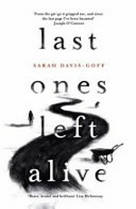 Last ones left alive / Sarah Davis-Goff.