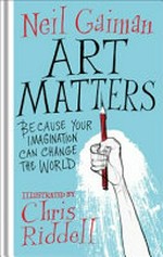 Art matters / Neil Gaiman ; illustrated by Chris Riddell.