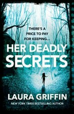 Her deadly secrets / Laura Griffin.