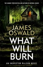 What will burn / James Oswald.
