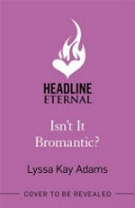 Isn't it bromantic? / Lyssa Kay Adams.