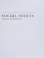Social sweets / Jason Atherton.