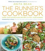 The runner's cookbook : more than 100 delicious recipes to fuel your running / Anita Bean.