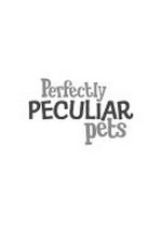 Perfectly peculiar pets / poems by Elli Woollard ; illustrated by Anja Boretzki.