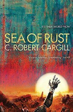 Sea of rust / C. Robert Cargill.