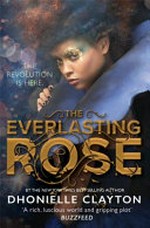 The everlasting rose / Dhonielle Clayton.