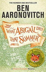 What Abigail did that summer / Ben Aaronovitch.