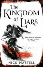 The kingdom of liars / Nick Martell.