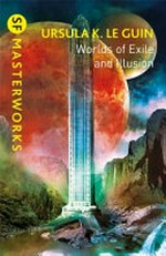 Worlds of exile and illusion / Ursula K. Le Guin.
