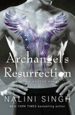 Archangel's resurrection / Nalini Singh.