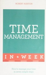 Time management in a week / Robert Ashton.