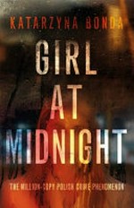 Girl at midnight / Katarzyna Bonda ; translated by Filip Sporczyk.