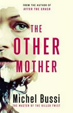 The other mother / Michel Bussi ; translated from the French by Sam Taylor.