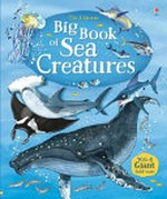 The Usborne big book of big sea creatures / illustrated by Fabiano Fiorin ; written by Minna Lacey ; designed by Stephen Wright ; animal experts: Dr. John Rostron and Dr. Margaret Rostron.
