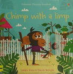 Chimp with a limp / Lesley Sims & [illustrated by] David Semple.