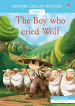 The boy who cried wolf / retold by Mairi Mackinnon ; illustrated by Pablo Pino ; English language consultant: Peter Viney.