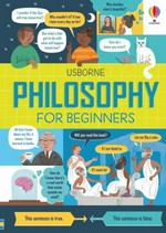 Philosophy for beginners / written by Jordan Akpojaro, Rachel Firth and Minna Lacey ; illustrated by Nick Radford ; consultant philosopher. Dr. Alex Kaiserman.