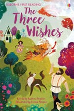 The three wishes / retold by Andrew Prentice ; illustrated by Lorena Alvarez ; reading consultant: Alison Kelly.