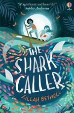 The shark caller / by Zillah Bethell ; illustrations by Saara Katariina Söderlund.