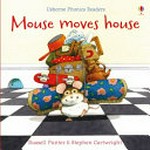 Mouse moves house / Russell Punter ; adapted from a story by Phil Roxbee Cox ; illustrated by Stephen Cartwright.