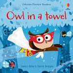 Owl in a towel / Lesley Sims ; illustrated by David Semple.