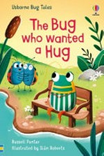 The bug who wanted a hug / Russell Punter ; illustrated by Siân Roberts.