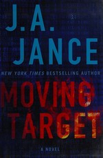 Moving target : a novel / J.A. Jance.